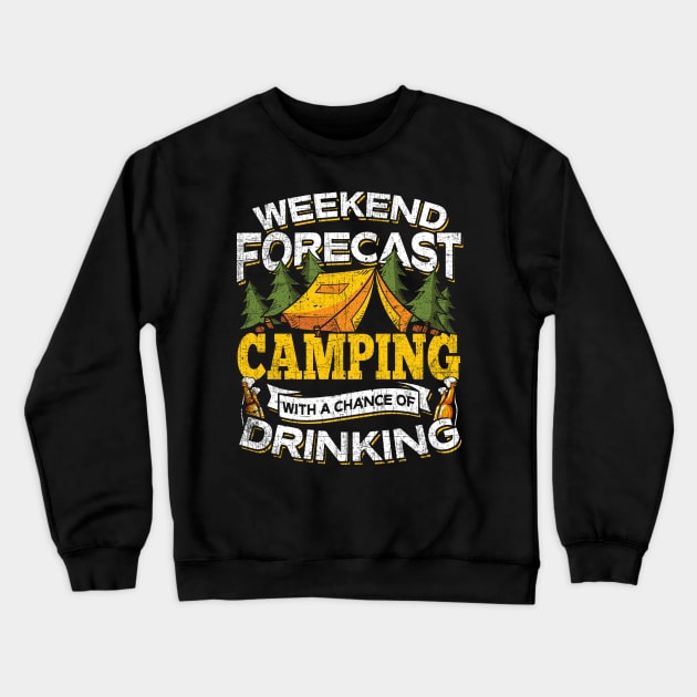 Weekend Forecast Camping With A Chance Of Drinking Crewneck Sweatshirt by phughes1980